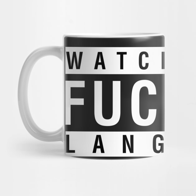 Watch Your Fucking Language by CityNoir